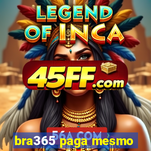 bra365 paga mesmo